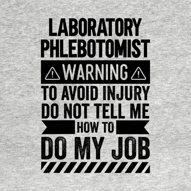 Laboratory Phlebotomist Warning by Stay Weird